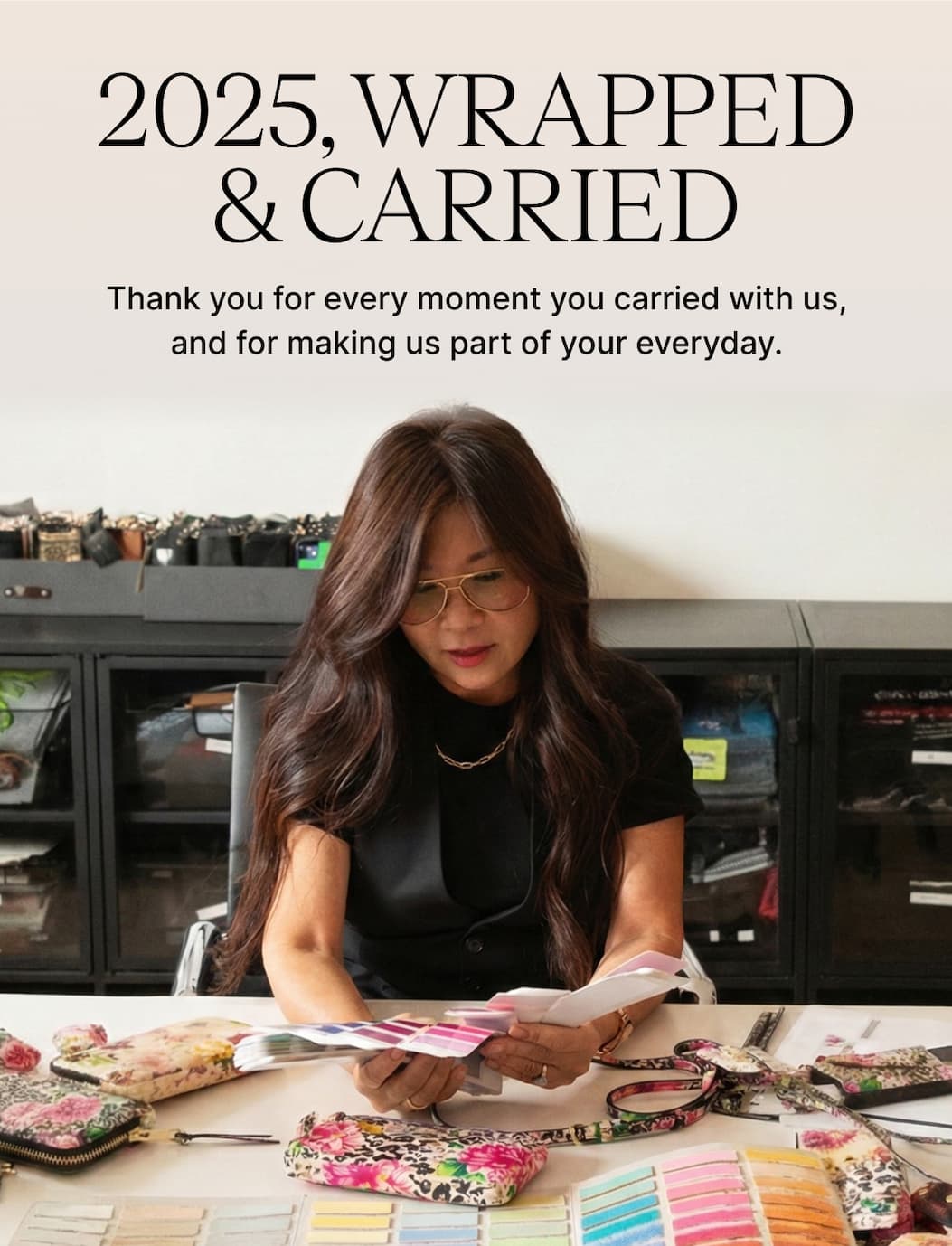 2025, WRAPPD & CARRIED Thank you for every moment you carried with us, and for making us part of your everyday.