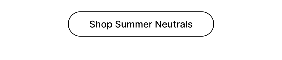 Shop Summer Neutrals