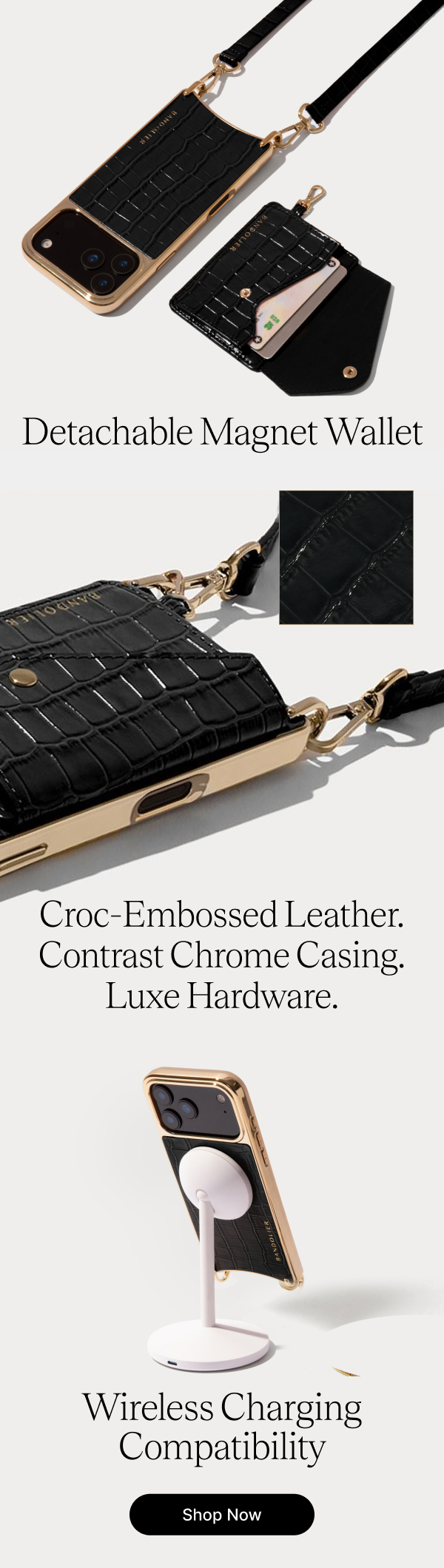 Detachable Magnet Wallet Croc-Embossed Leather. Contrast Chrome Casing. Luxe Hardware. Wireless Charging Compatibility Shop Now