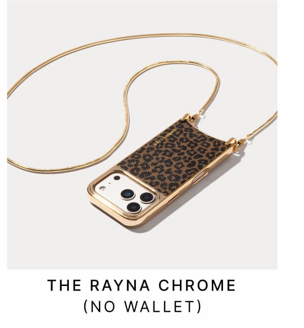 THE RAYNA CHROME (NO WALLET)