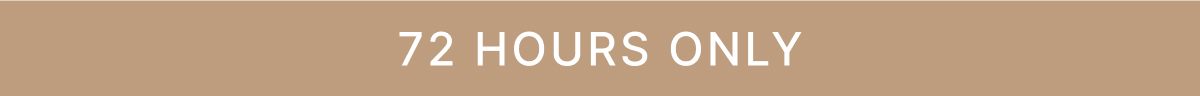 72 HOURS ONLY