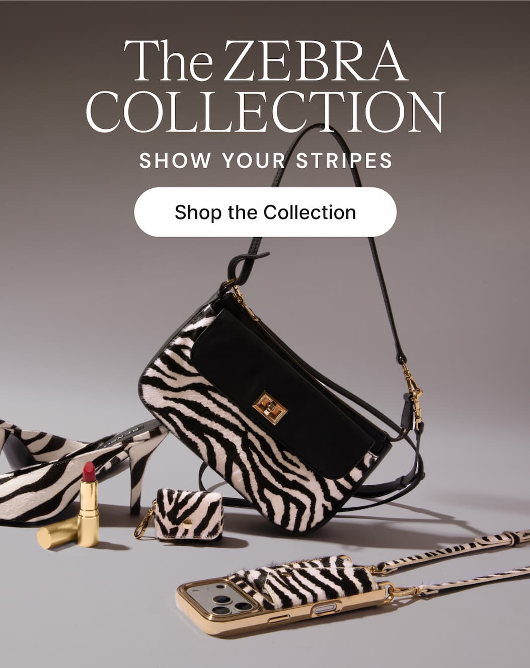The ZEBRA COLLECTION SHOW YOUR STRIPES