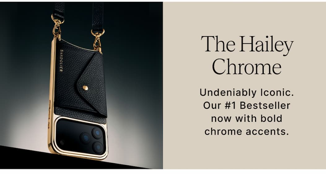 The Hailey Chrome Undeniably Iconic. Our #1 Bestseller now with bold chrome accents.