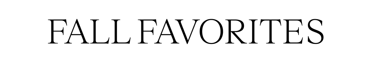 FALL FAVORITES