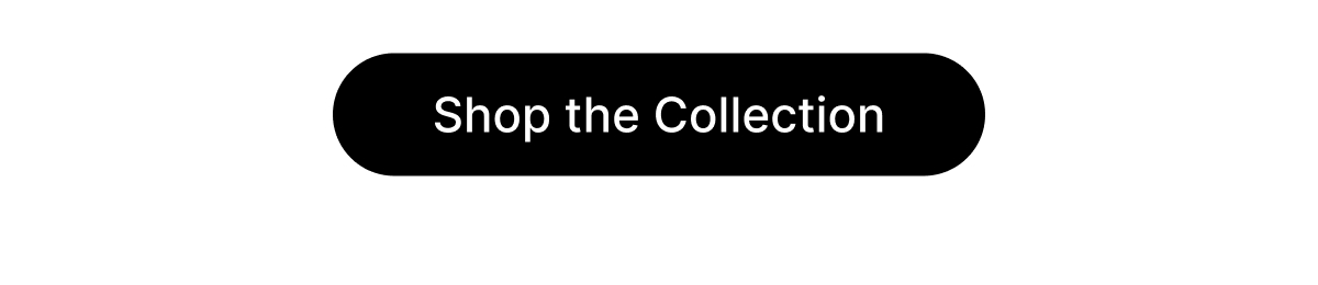 Shop the Collection