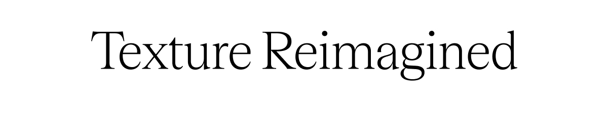 Texture Reimagined