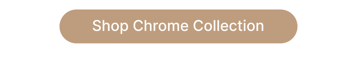 Shop Chrome Collection
