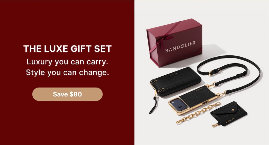 THE LUXE GIFT SET Luxury you can carry. Style you can change. Save $80