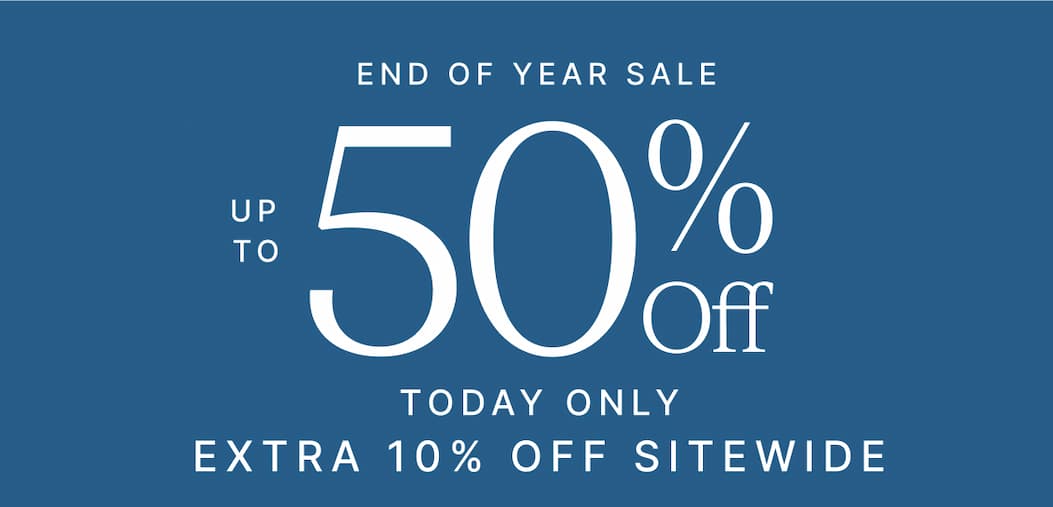 END OF YEAR SALE 50% Off TODAY ONLY EXTRA 10% OFF SITEWIDE