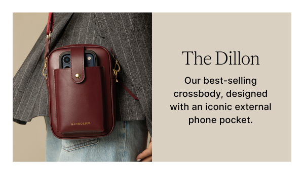 The Dillon Our best-selling crossbody, designed with an iconic external phone pocket.