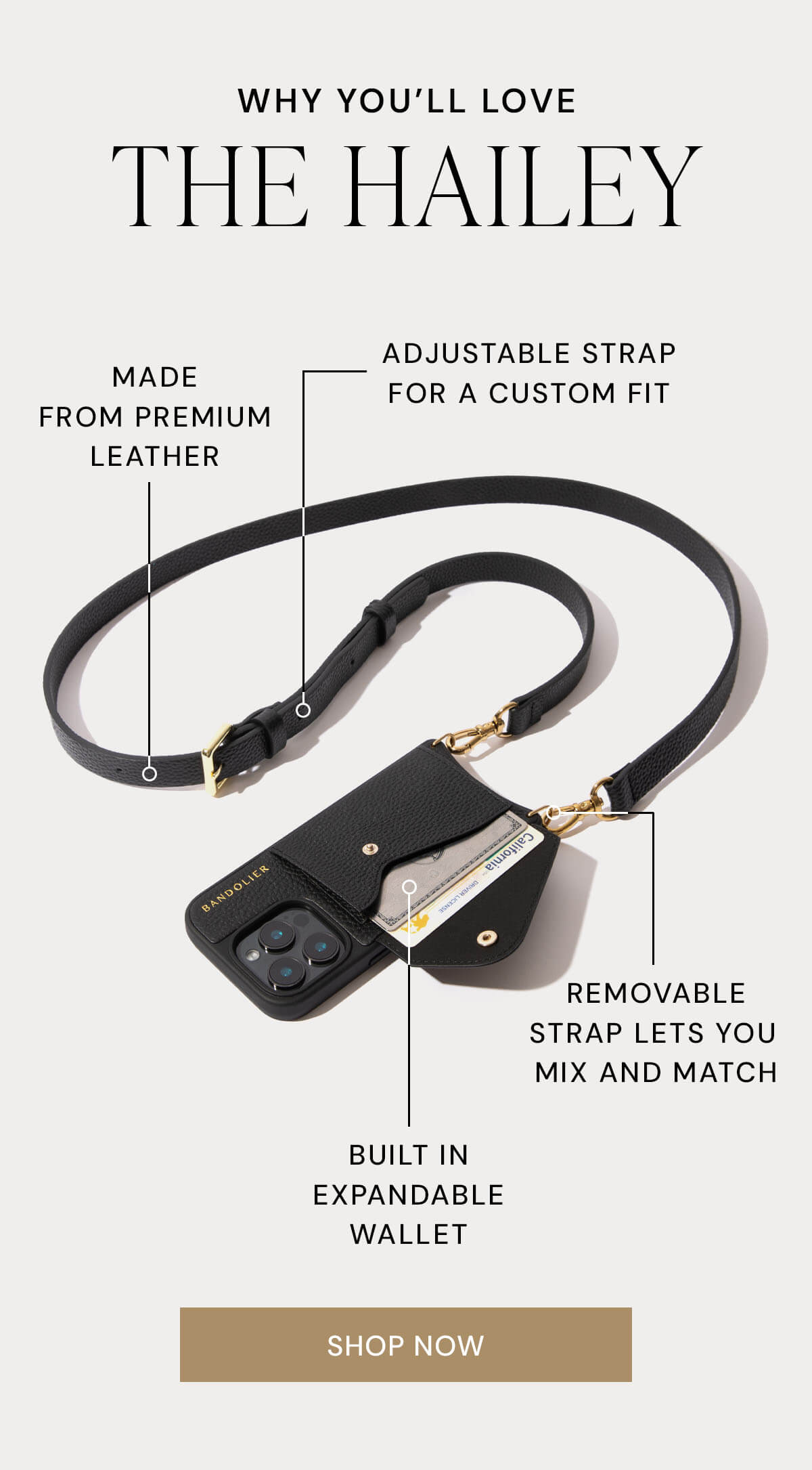Why You'll Love The Hailey  Made from premium leather Adjustable strap for a custom fit Removable strap lets you mix and match Built in expandable wallet