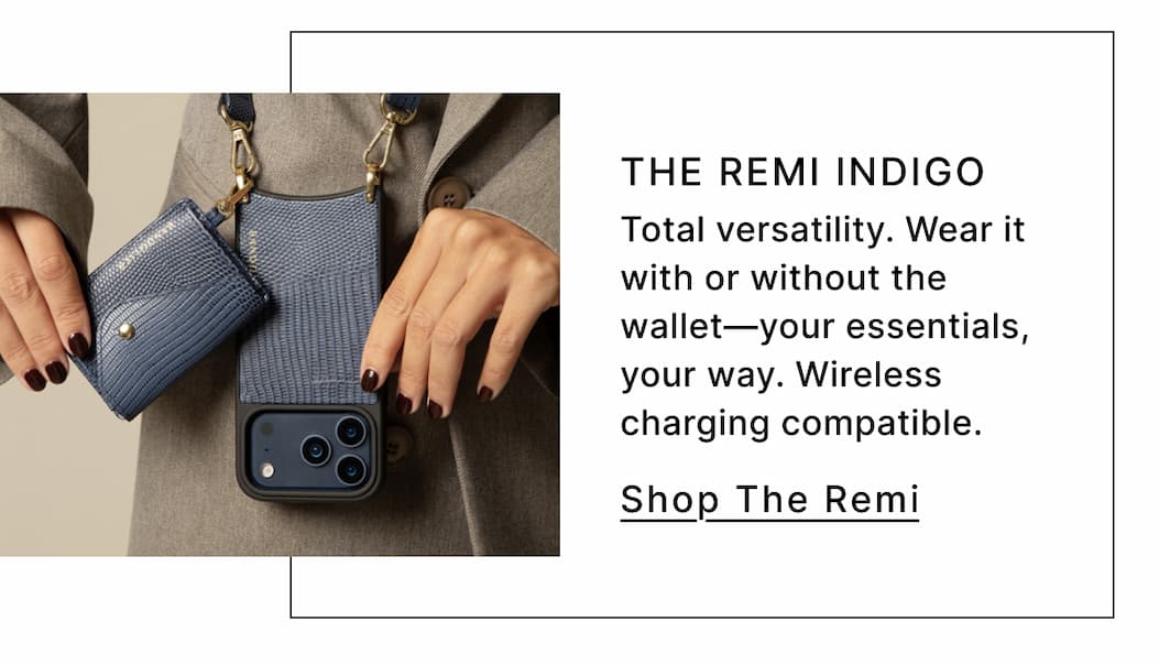 The Remi INDIGO Total versatility. Wear it with or without the wallet—your essentials, your way. Wireless charging compatible. Shop The Remi