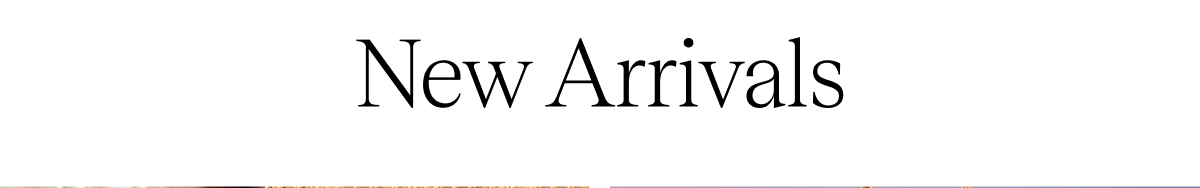 New Arrivals