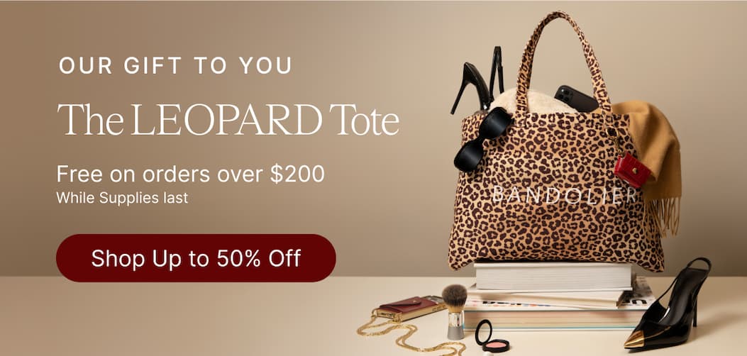 OUR GIFT TO YOU The LEOPARD Tote Free on orders over $200 While Supplies last Shop Up to 50% Off
