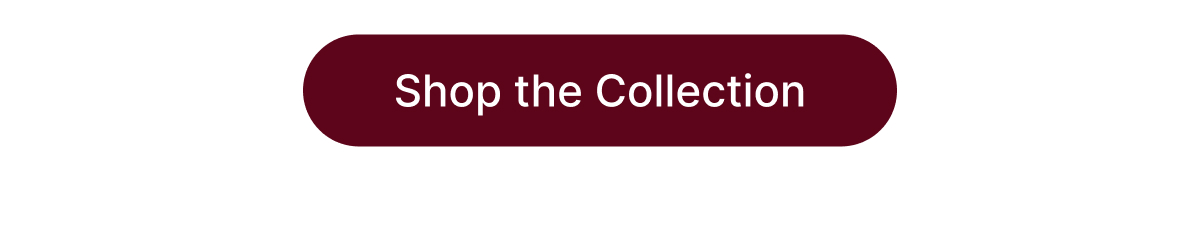 Shop the Collection