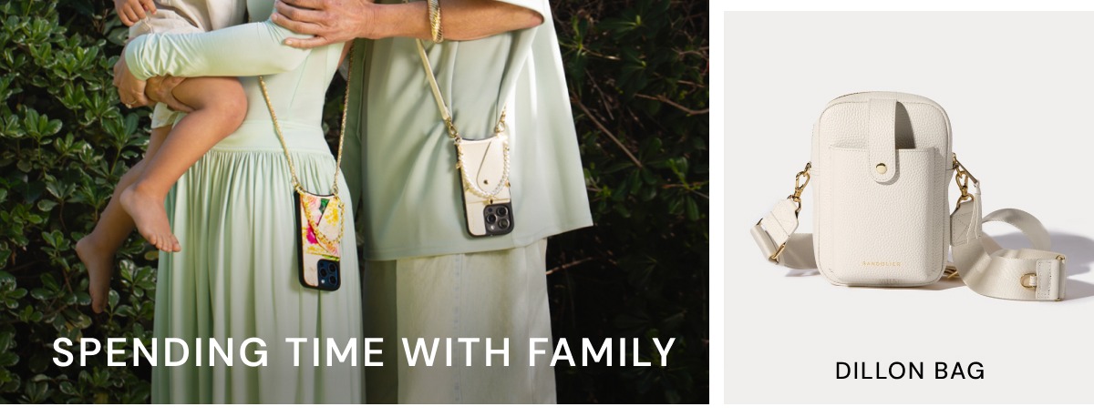 SPENDING TIME WITH FAMILY DILLON BAG