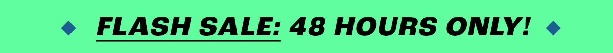FLASH SALE: 48 Hours Only!
