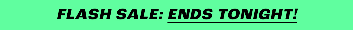 FLASH SALE: Ends Tonight!