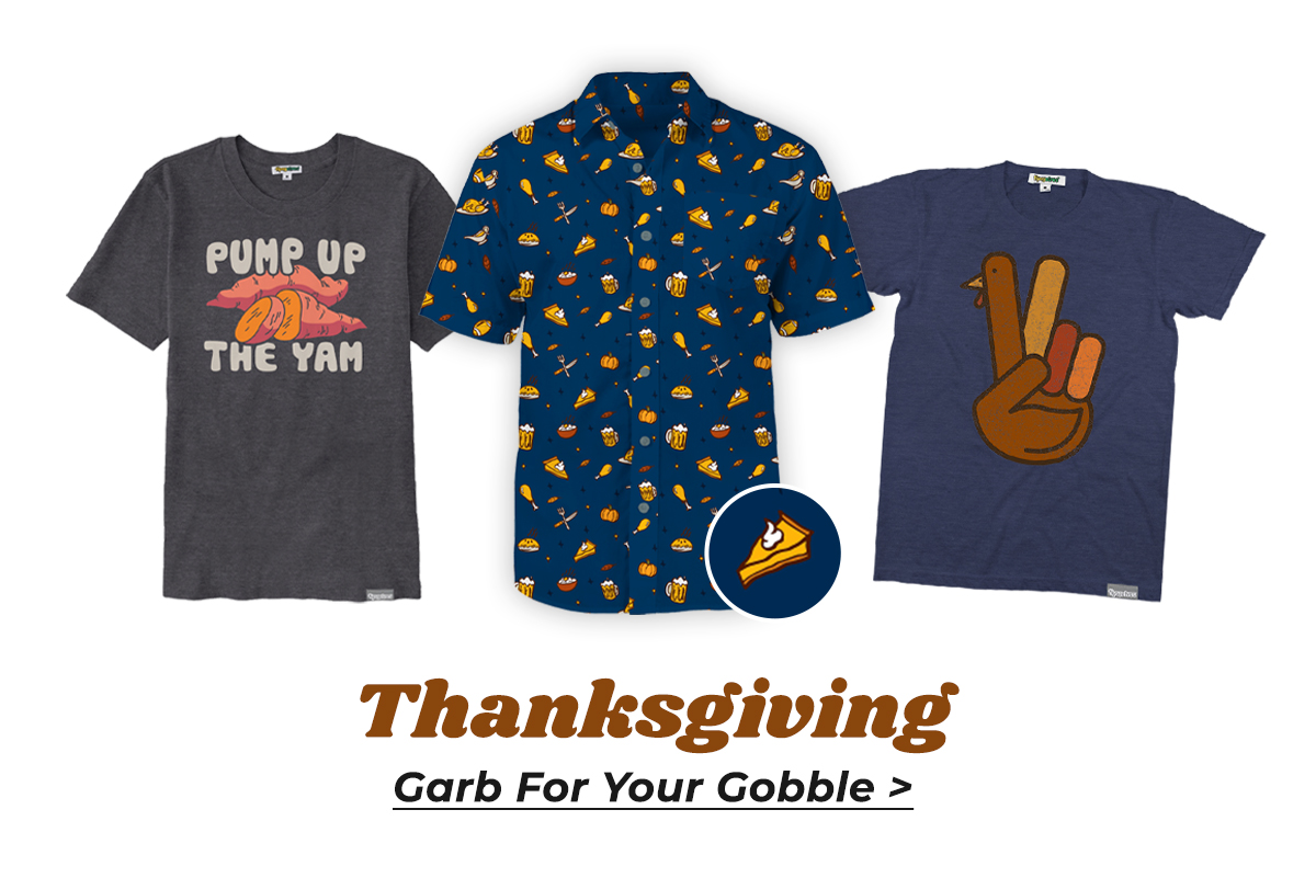 Thanksgiving. Garb for your gobble.
