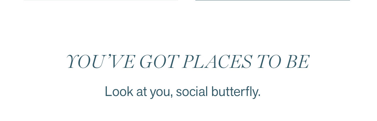 You've Got Places to Be