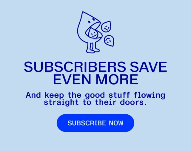 DYK: subscribers SAVE 17% on every single order? And then the fridge is always full of delicious water.