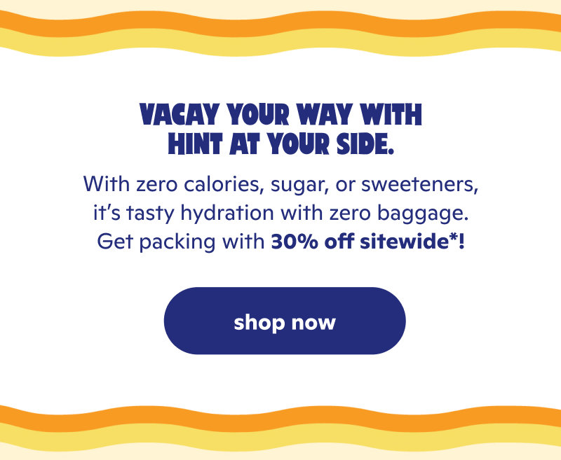 Vacay your way with Hint at your side.