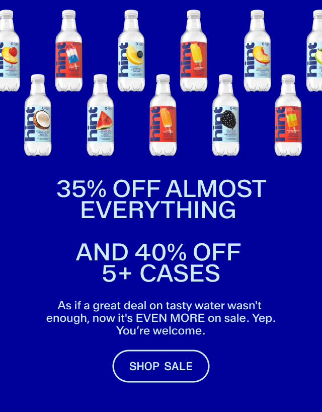 40% off 5+ cases AND 35% off almost everything. Try delicious, mouthwatering Hint today and stock up for all of your summer fun! Shop Sale!