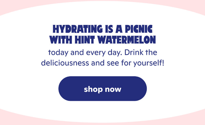 Hydrating is a picnic with Hint Watermelon! Hydrating is a picnic with Hint Watermelon!