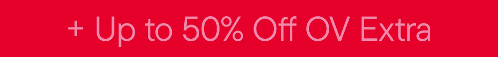 + Up to 50% Off OV Extra