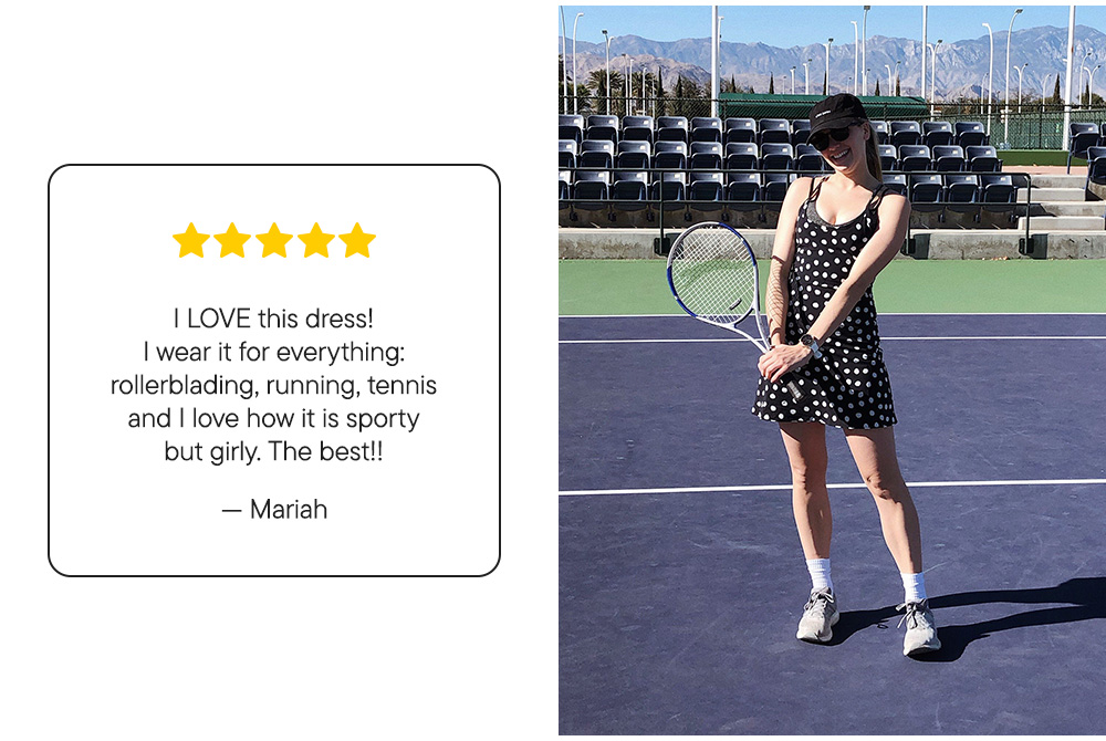 I LOVE this dress! I wear it for everything: rollerblading, running, tennis and I love how it is sporty but girly. The best!! –Mariah