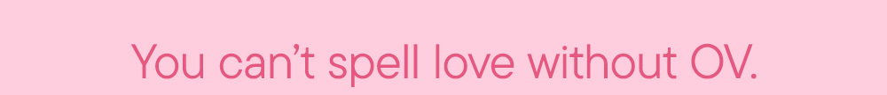 You can't spell love without OV.