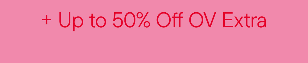 + Up to 50% Off OV Extra