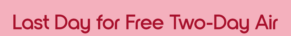 Last Day for Free Two-Day Air
