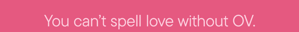 You can't spell love without OV.