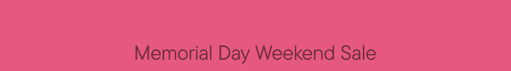 Memorial Day Weekend Sale​