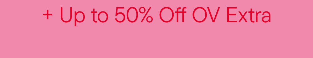 + Up to 50% Off OV Extra