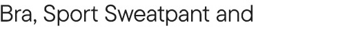 Bra, Sport Sweatpant and