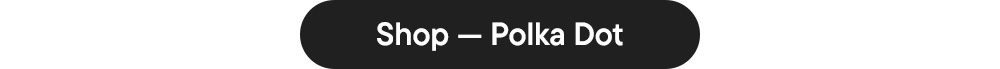 Shop — Polka Dot
