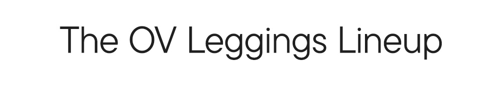 The OV Leggings Lineup
