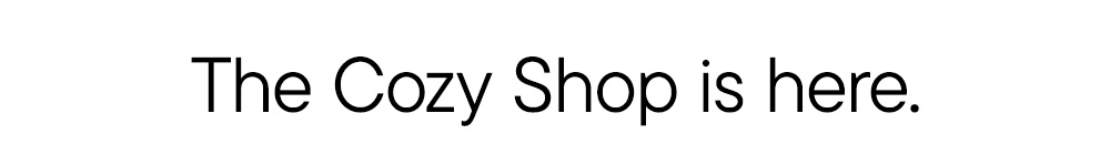 The Cozy Shop is here. The Cozy Shop is here.