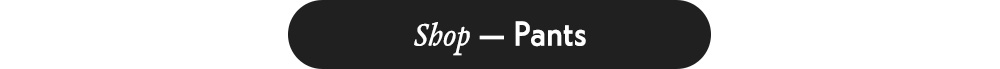 Shop — Pants