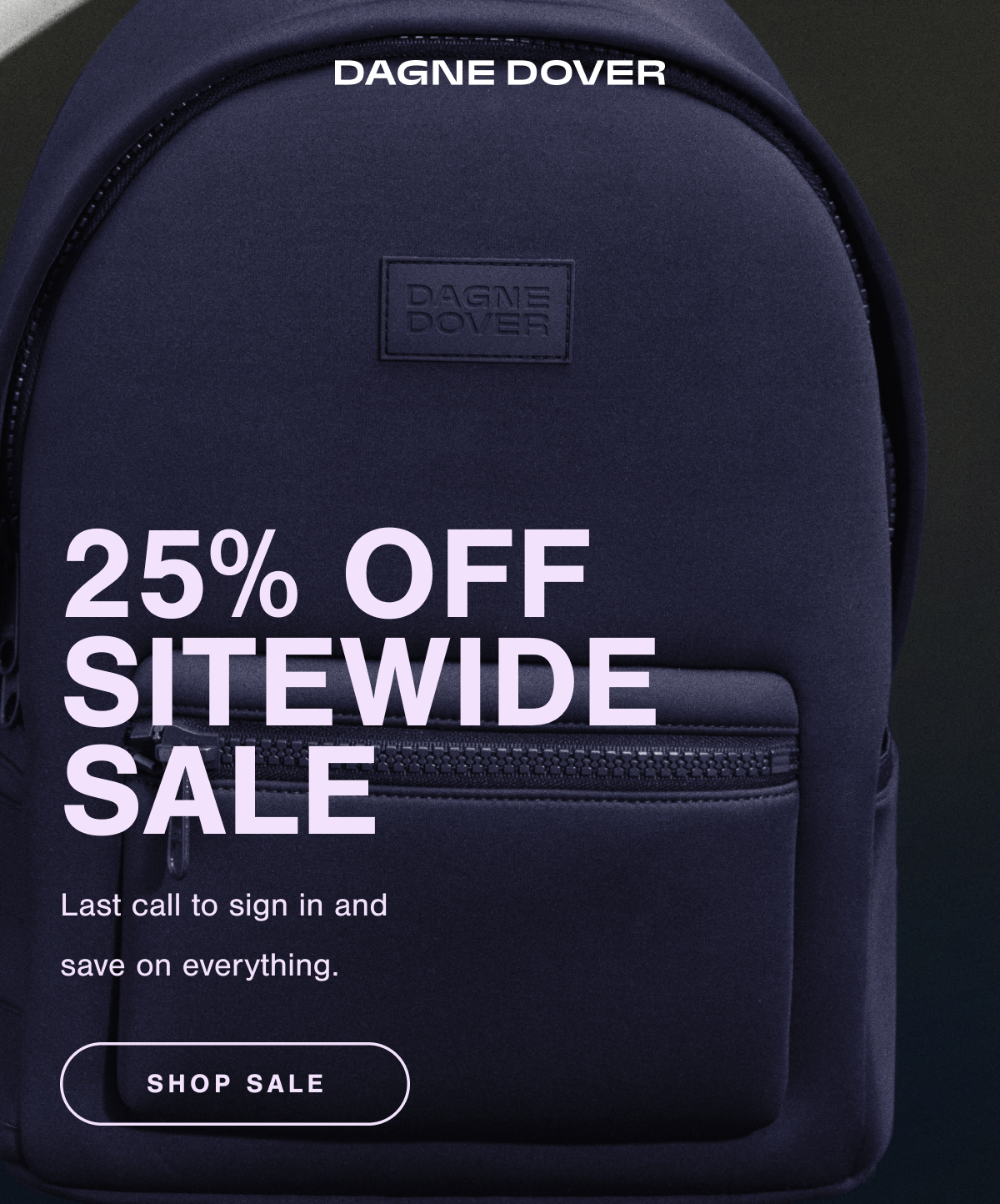 25% OFF SITEWIDE SALE. Last call to sign in and save on everything. SHOP SALE.