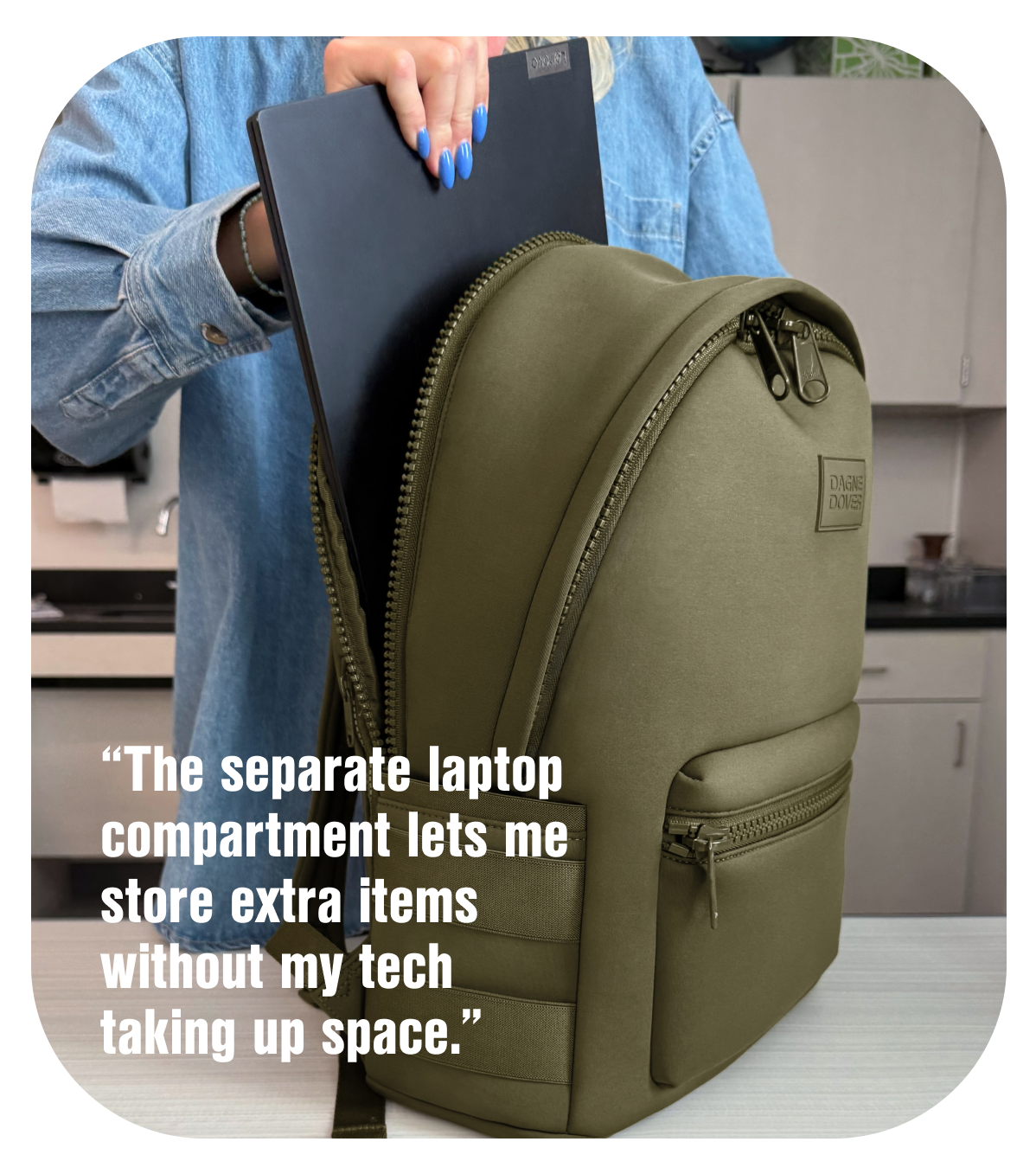 "The separate laptop compartment lets me store extra items without my tech taking up space."