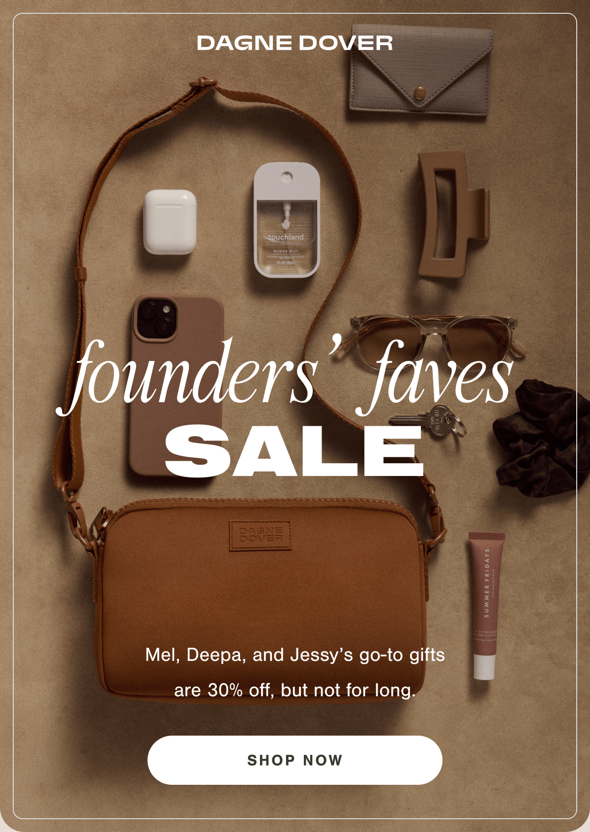 Founders' Faves Sale. Mel, Deepa, and Jessy's go-to gifts are 30% off, but not for long. Shop now.