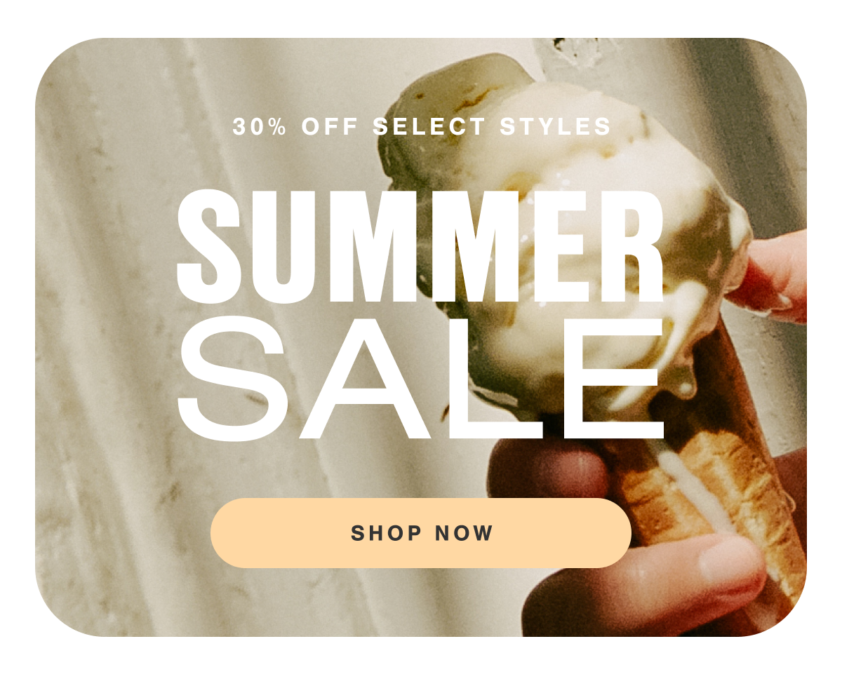 Summer Sale. 30% off select styles. Shop Now.
