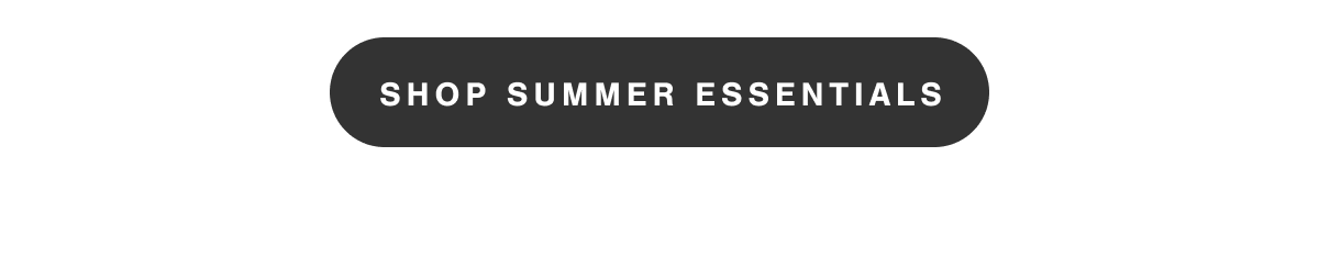 Shop Summer Essentials.