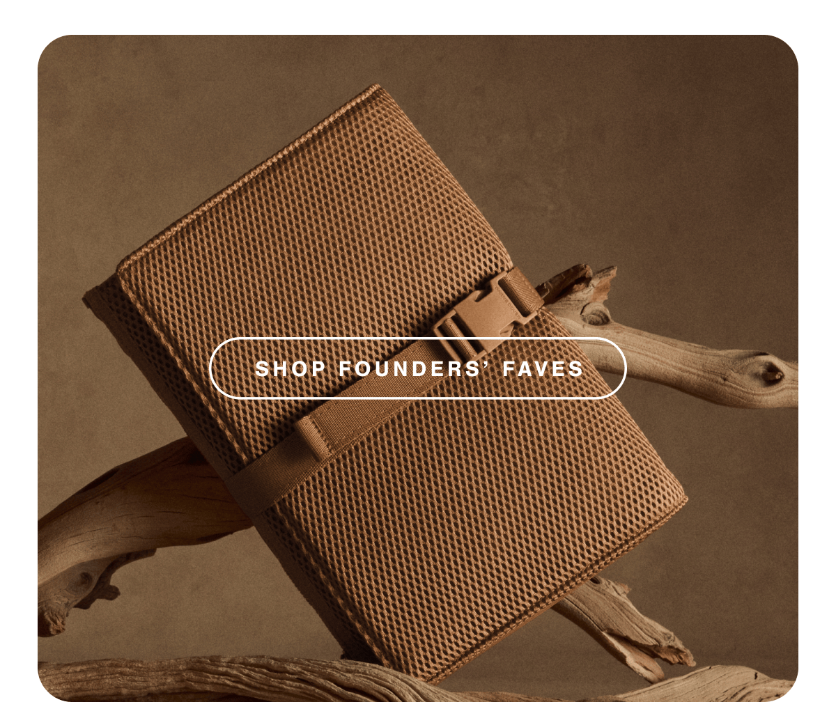 Shop Founders' Faves.