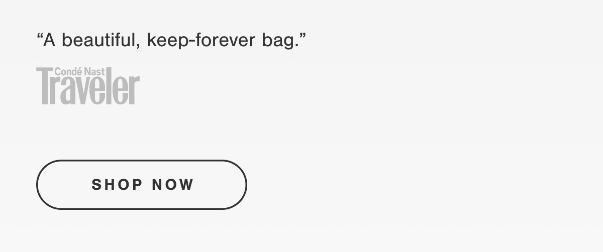 "A beautiful, keep-forever bag." - Condé Nast Traveler.