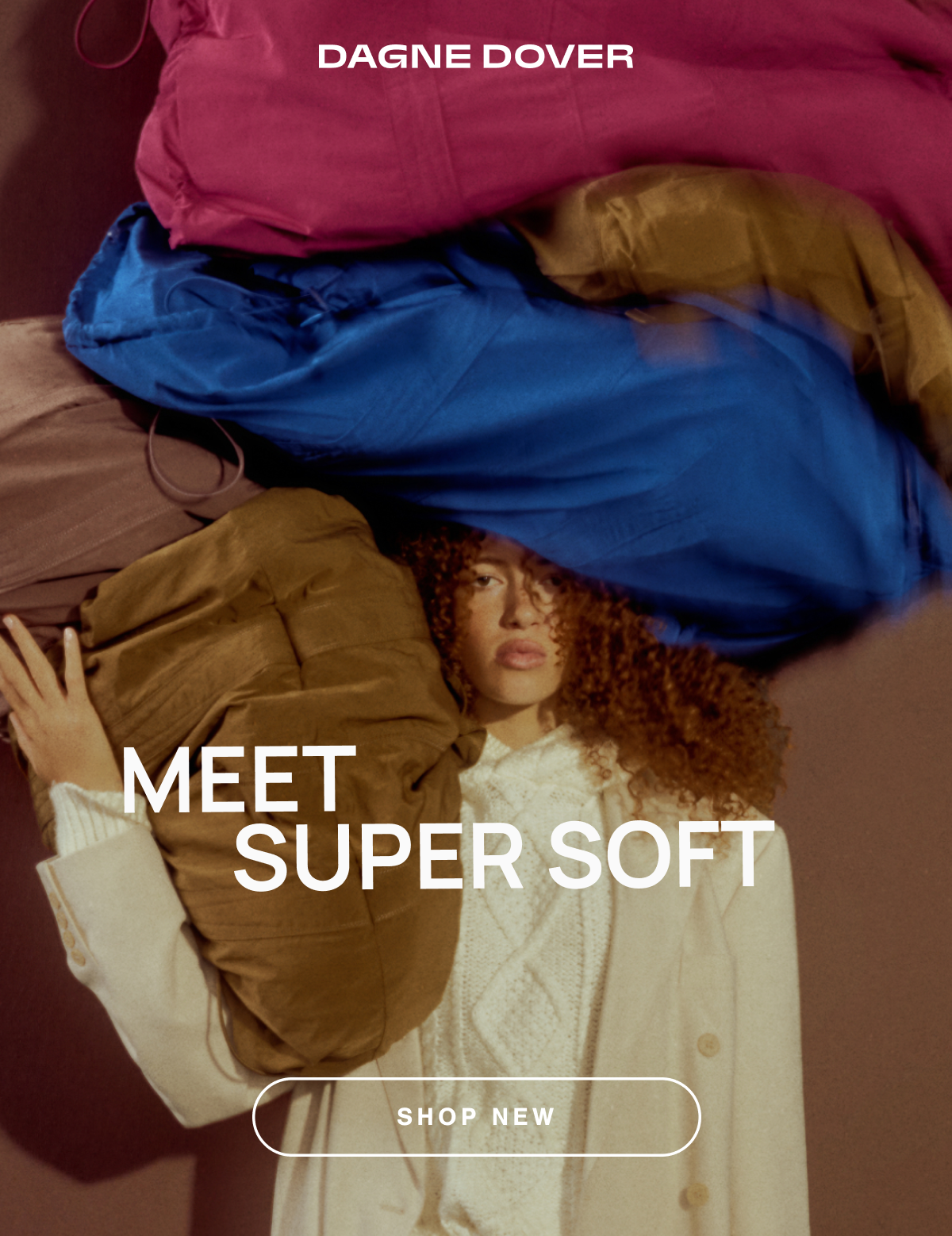 MEET SUPER SOFT. SHOP EARLY.