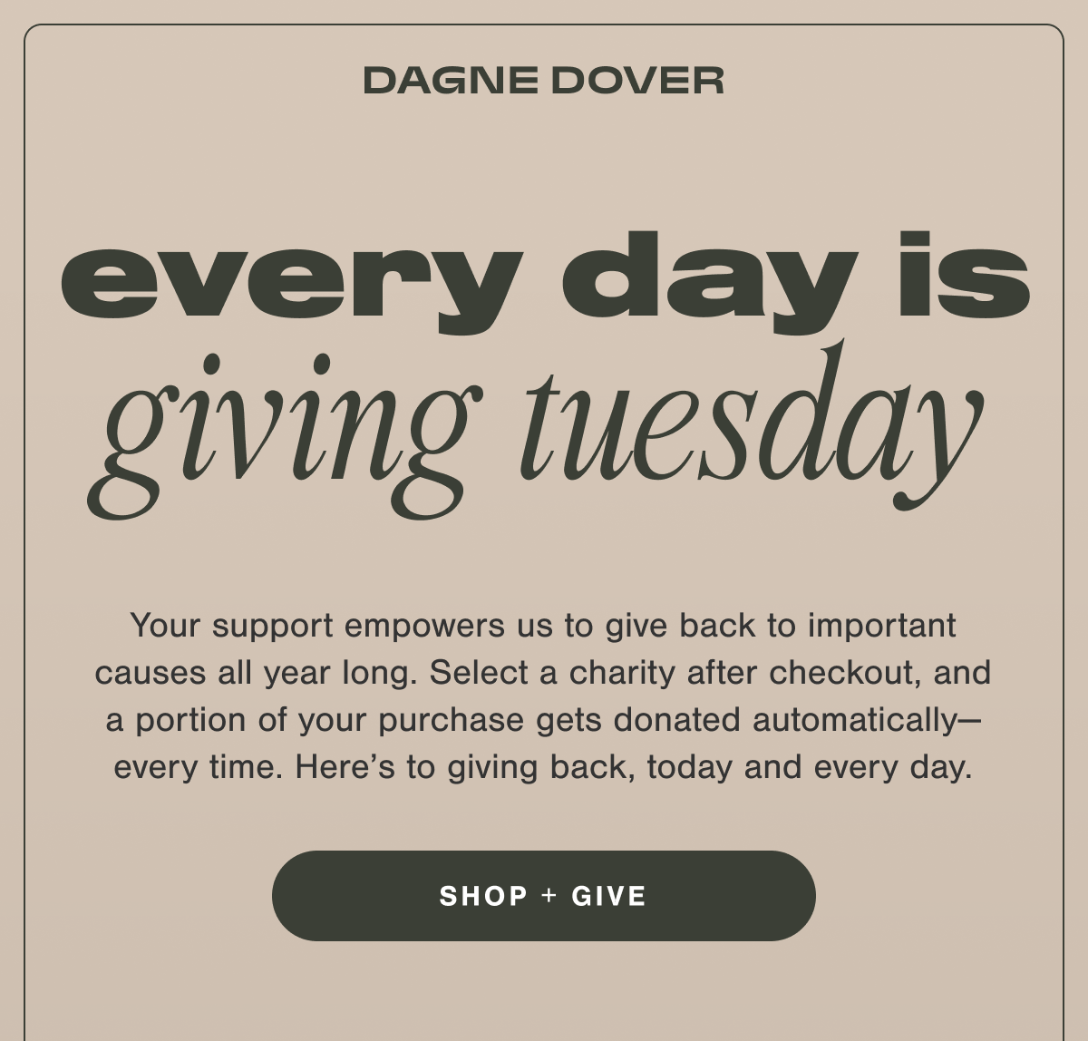 Everyday is Giving Tuesday. Shop + Give.